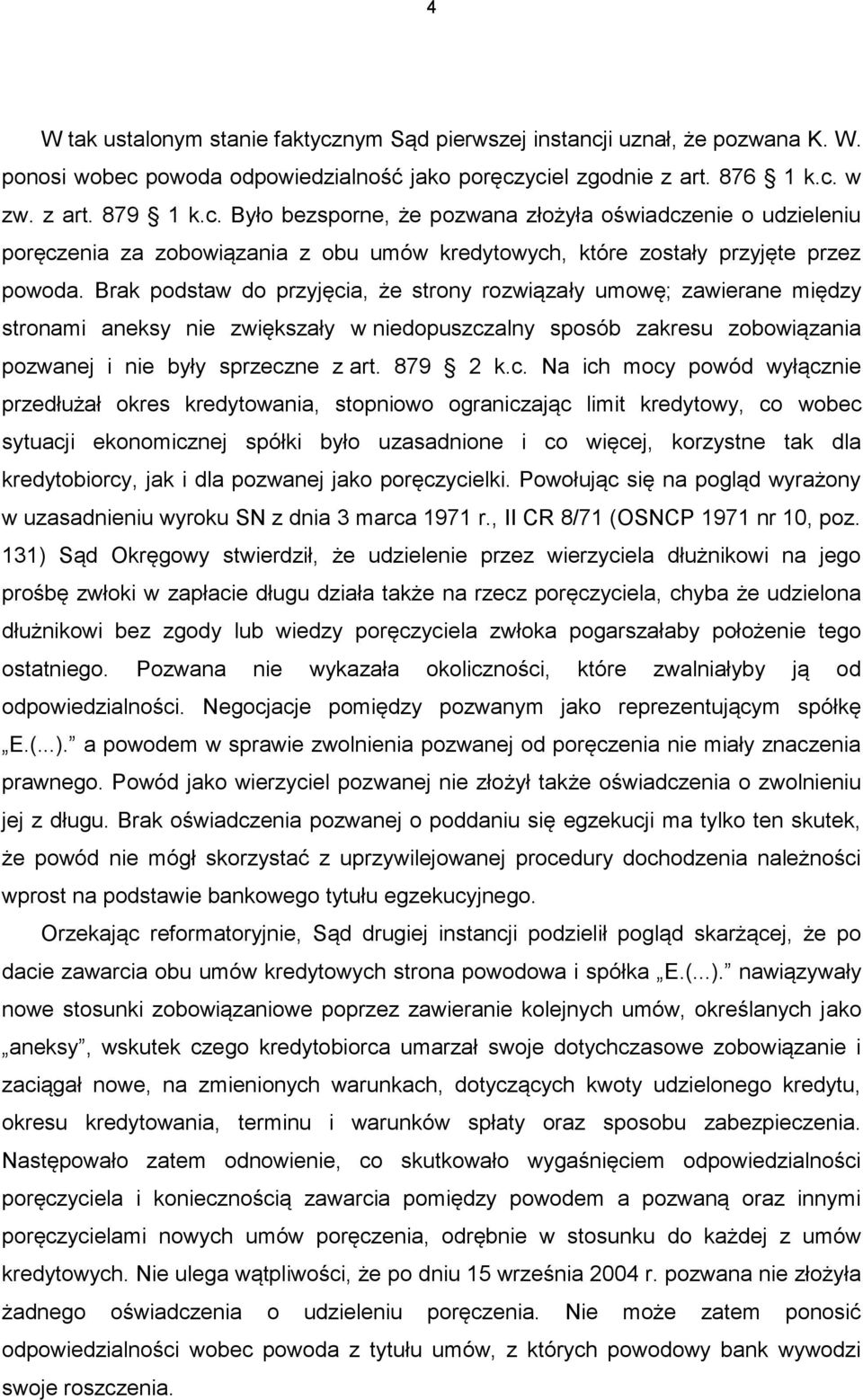 a, że strony rozwiązały umowę; zawierane między stronami aneksy nie zwiększały w niedopuszcz