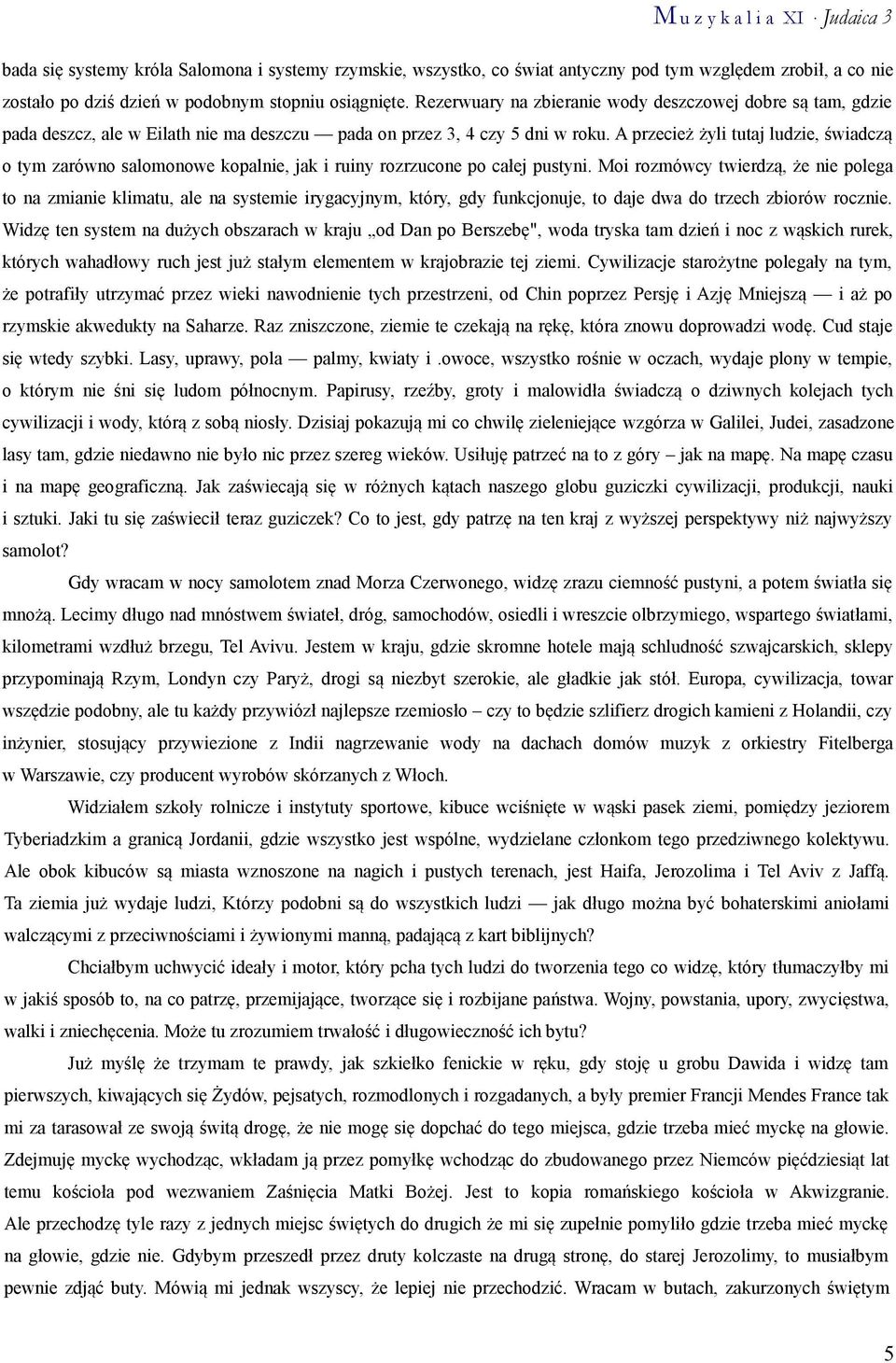 A przecież żyli tutaj ludzie, świadczą o tym zarówno salomonowe kopalnie, jak i ruiny rozrzucone po całej pustyni.