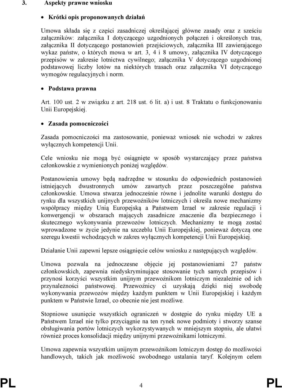 3, 4 i 8 umowy, załącznika IV dotyczącego przepisów w zakresie lotnictwa cywilnego; załącznika V dotyczącego uzgodnionej podstawowej liczby lotów na niektórych trasach oraz załącznika VI dotyczącego