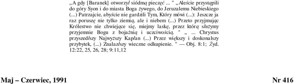 ..) Przeto przyjmując Królestwo nie chwiejące się, miejmy laskę, przez którą służymy przyjemnie Bogu z bojaźnią i uczciwością. ".