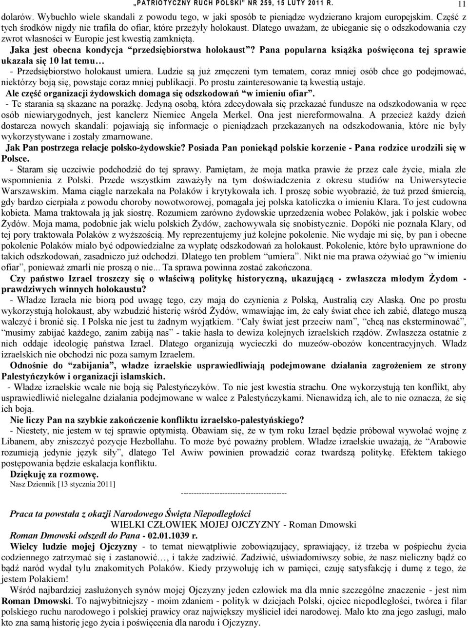 Jaka jest obecna kondycja przedsiębiorstwa holokaust? Pana popularna książka poświęcona tej sprawie ukazała się 10 lat temu - Przedsiębiorstwo holokaust umiera.