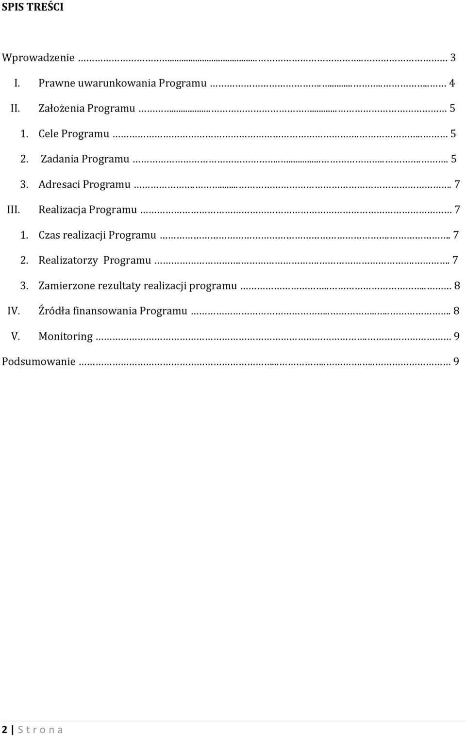 Realizacja Programu 7 1. Czas realizacji Programu.. 7 2. Realizatorzy Programu.... 7 3.