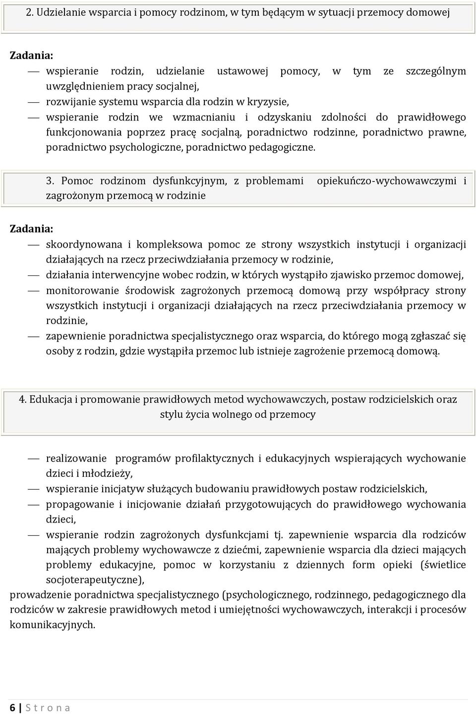 prawne, poradnictwo psychologiczne, poradnictwo pedagogiczne. 3.