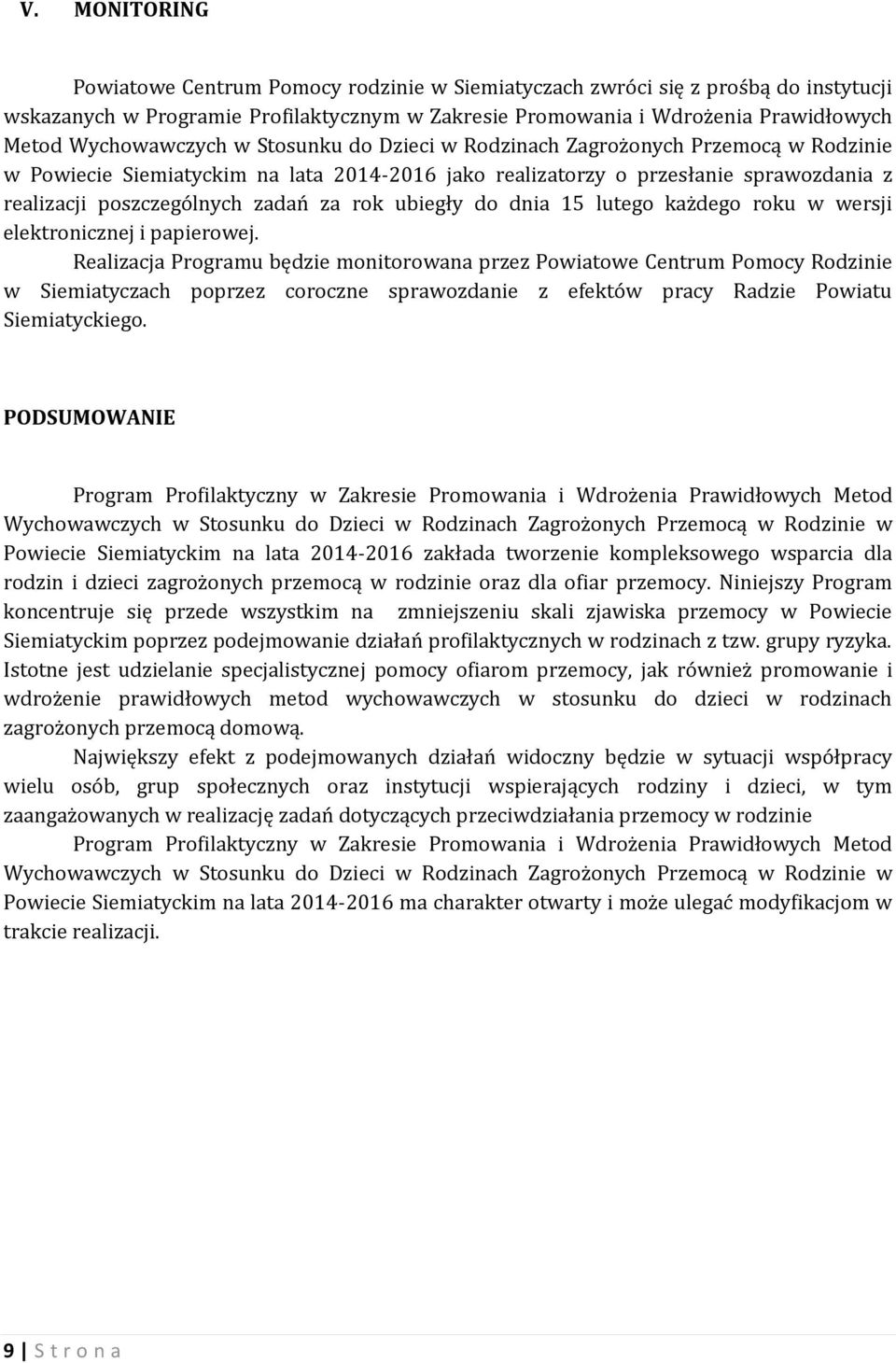 za rok ubiegły do dnia 15 lutego każdego roku w wersji elektronicznej i papierowej.