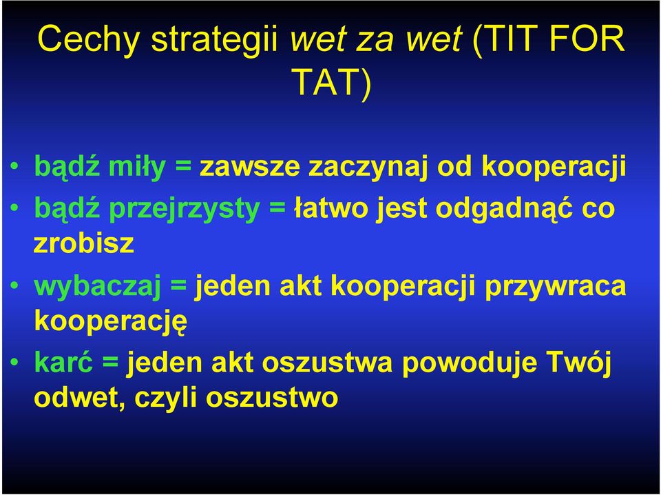 co zrobisz wybaczaj = jeden akt kooperacji przywraca