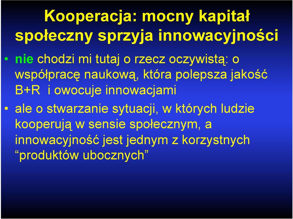 owocuje innowacjami ale o stwarzanie sytuacji, w których ludzie kooperują w