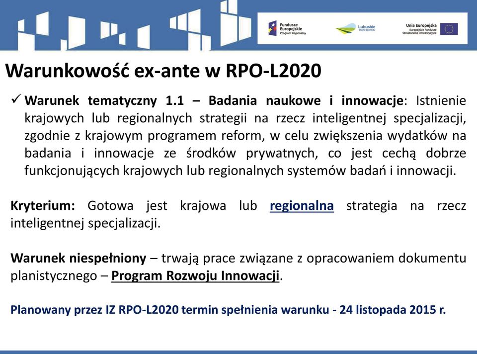 zwiększenia wydatków na badania i innowacje ze środków prywatnych, co jest cechą dobrze funkcjonujących krajowych lub regionalnych systemów badań i innowacji.