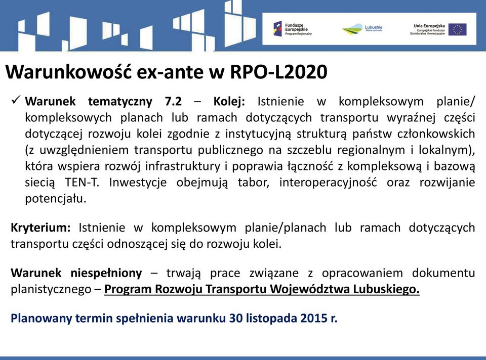 uwzględnieniem transportu publicznego na szczeblu regionalnym i lokalnym), która wspiera rozwój infrastruktury i poprawia łączność z kompleksową i bazową siecią TEN-T.