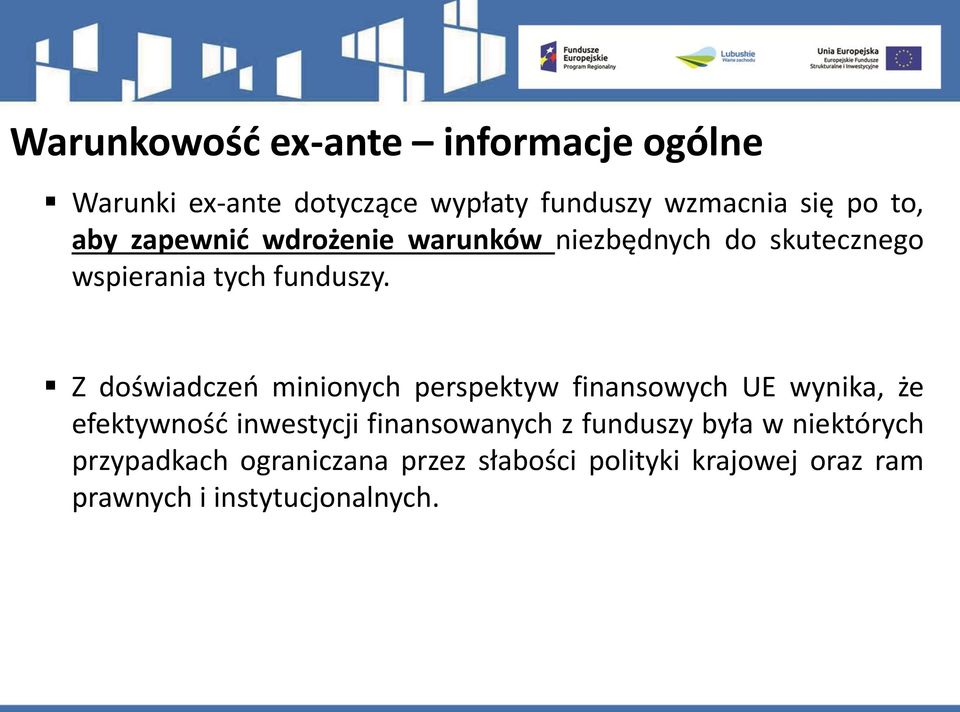 Z doświadczeń minionych perspektyw finansowych UE wynika, że efektywność inwestycji finansowanych z