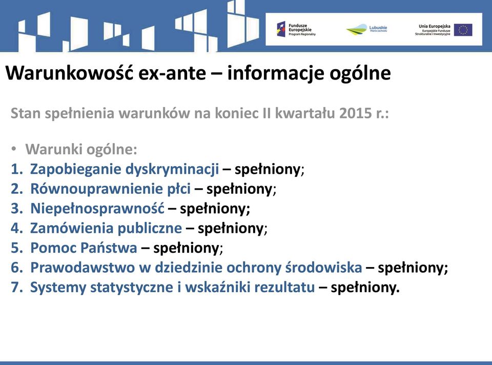 Niepełnosprawność spełniony; 4. Zamówienia publiczne spełniony; 5. Pomoc Państwa spełniony; 6.