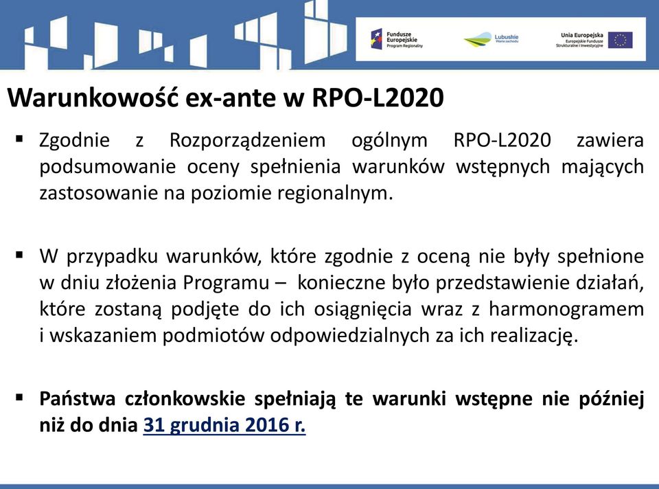 W przypadku warunków, które zgodnie z oceną nie były spełnione w dniu złożenia Programu konieczne było przedstawienie działań,