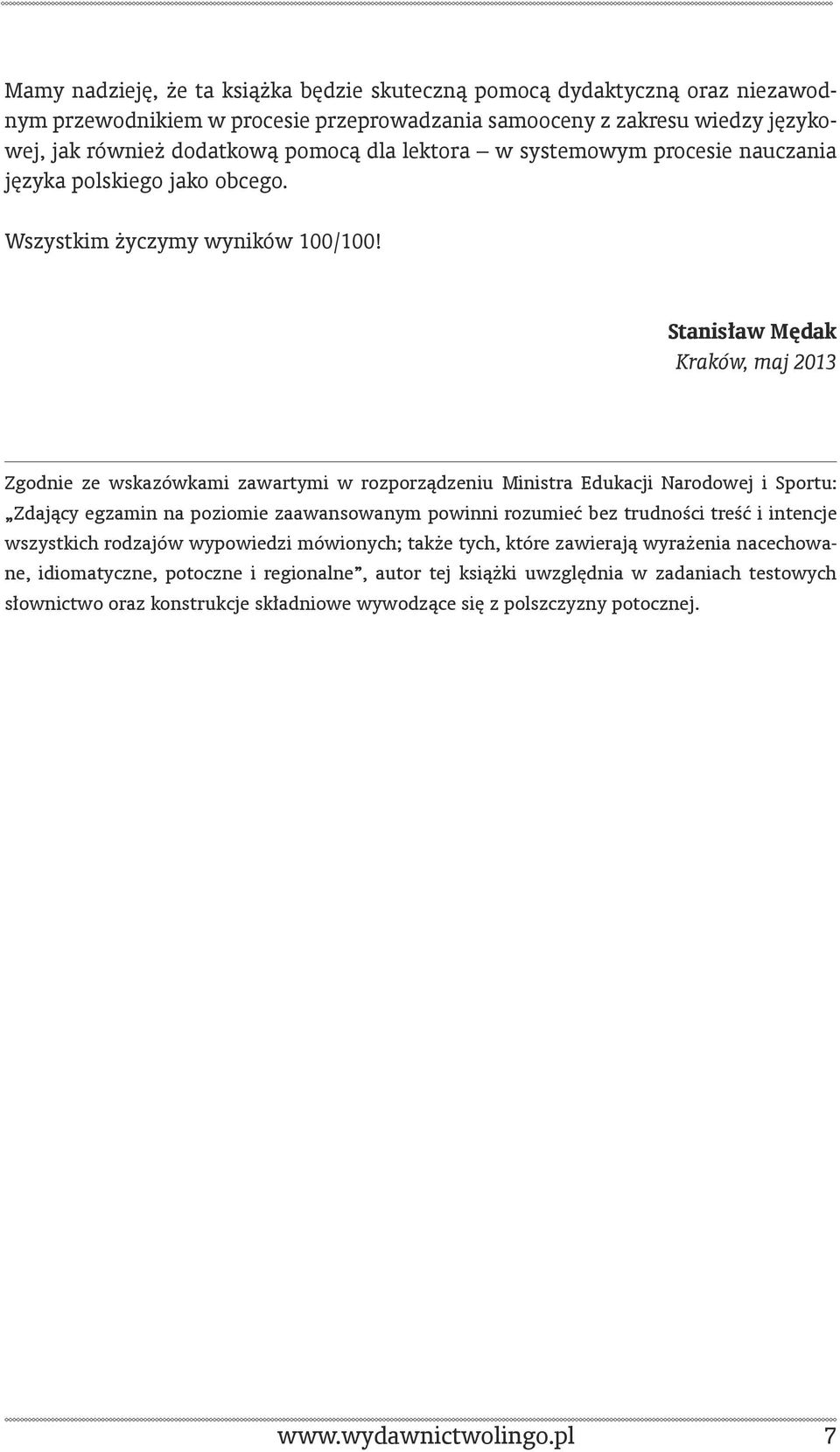 Stanisław Mędak Kraków, maj 2013 Zgodnie ze wskazówkami zawartymi w rozporządzeniu Ministra Edukacji Narodowej i Sportu: Zdający egzamin na poziomie zaawansowanym powinni rozumieć bez trudności