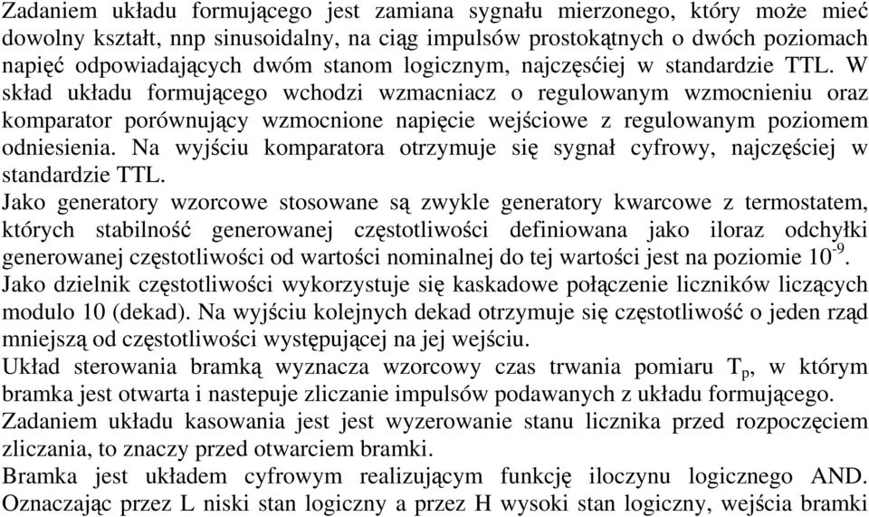 Na wyjciu komparatora otrzymuje si sygnał cyfrowy, najczciej w standardzie TTL.