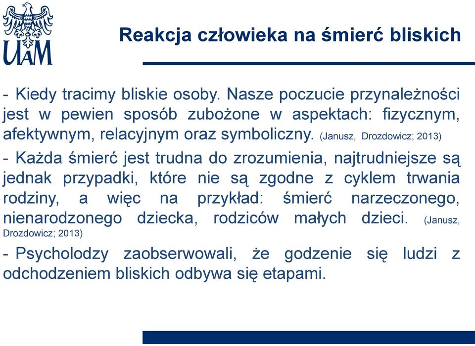 (Janusz, Drozdowicz; 2013) - Każda śmierć jest trudna do zrozumienia, najtrudniejsze są jednak przypadki, które nie są zgodne z cyklem