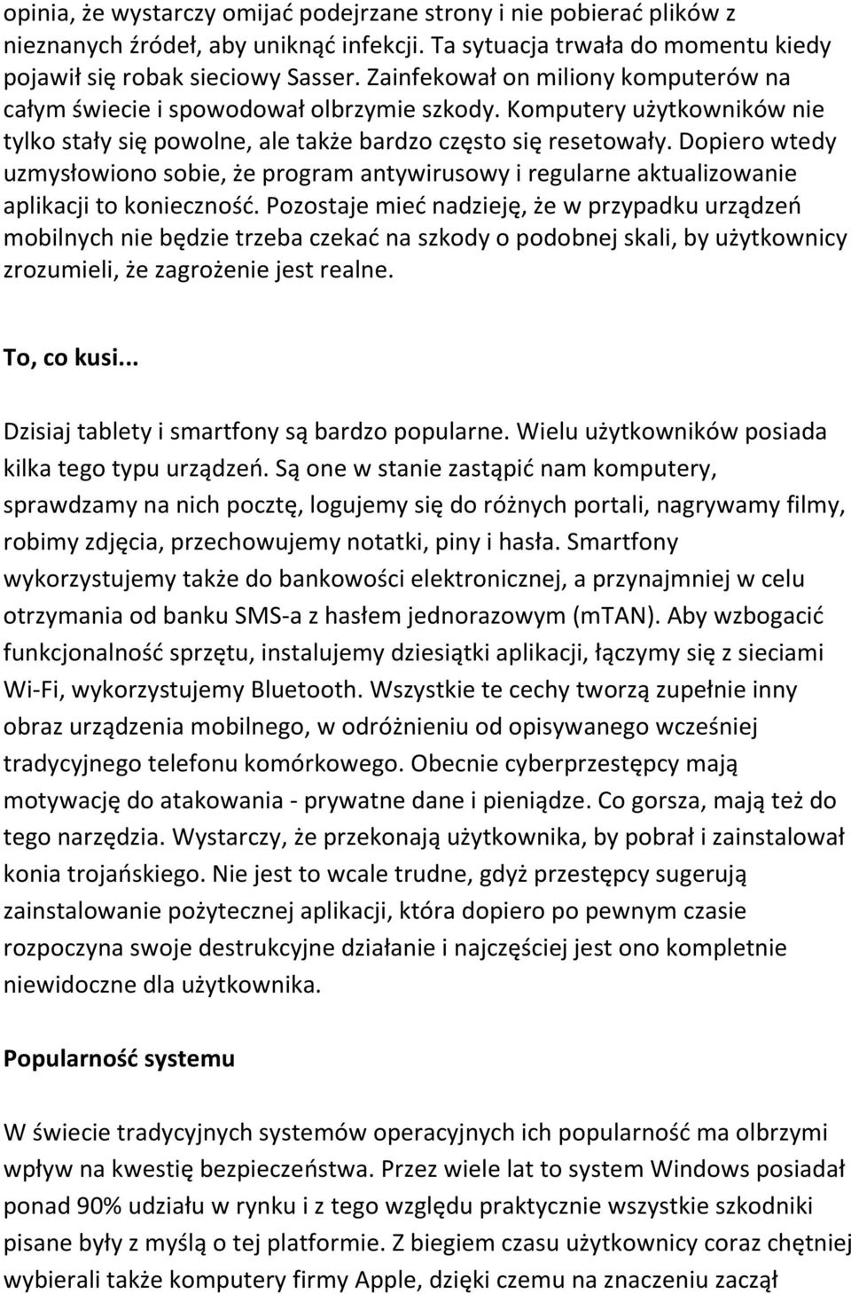 Dopiero wtedy uzmysłowiono sobie, że program antywirusowy i regularne aktualizowanie aplikacji to konieczność.