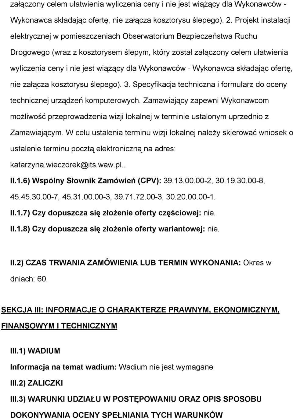 Wyknawców - Wyknawca składając fertę, nie załącza ksztrysu ślepeg). 3. Specyfikacja techniczna i frmularz d ceny technicznej urządzeń kmputerwych.