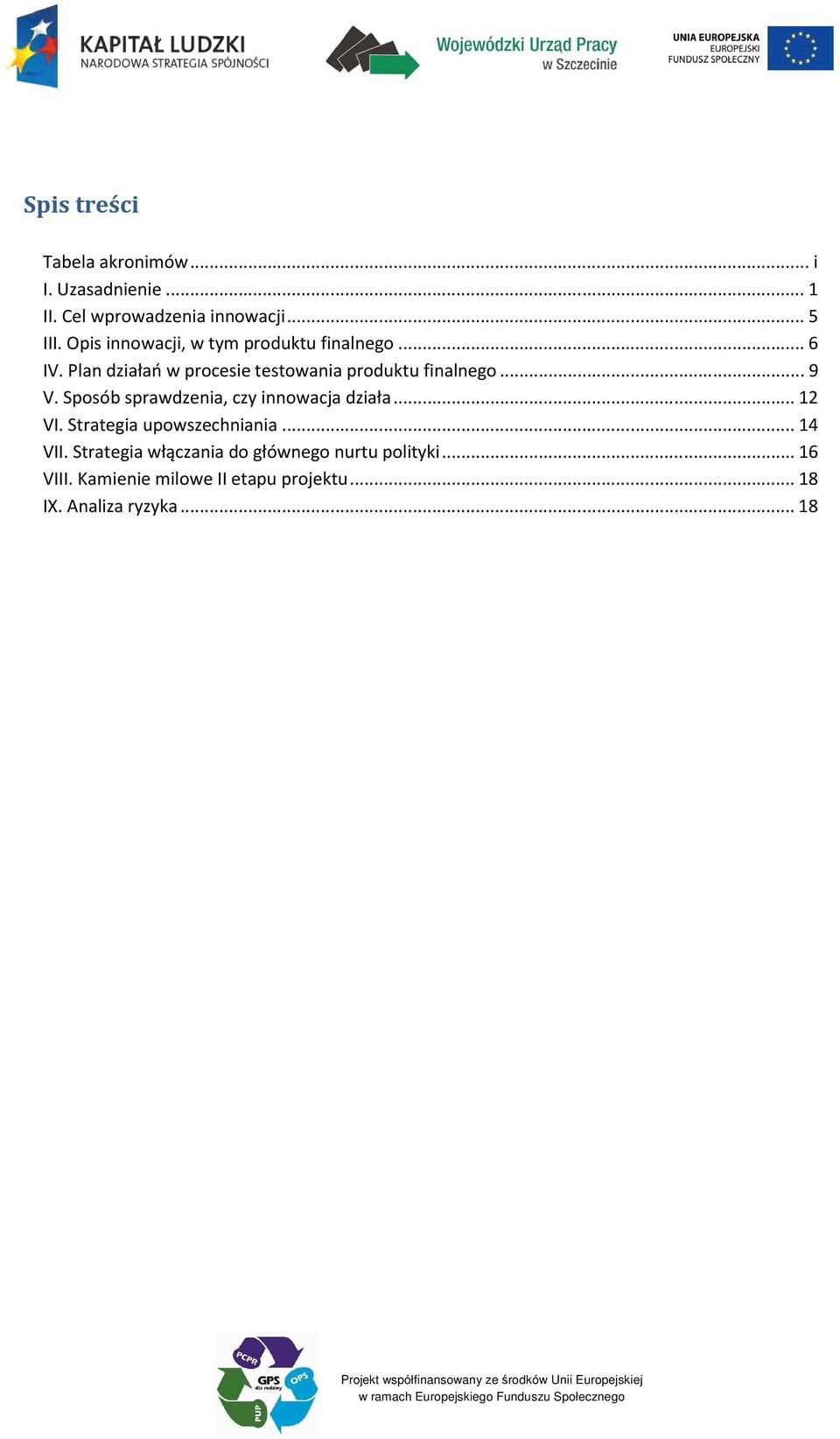 .. 9 V. Sposób sprawdzenia, czy innowacja działa... 12 VI. Strategia upowszechniania... 14 VII.