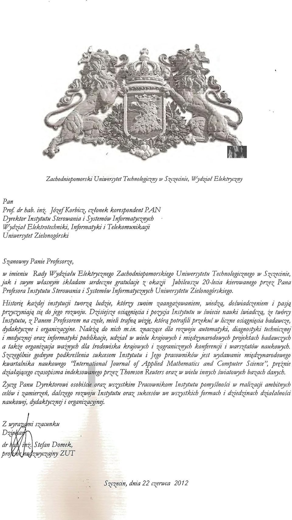 onogorski Szanowtry Panie Profesor-ze, w imieniu Racfy Wyd~alu Elektryc~1ego Zachodniopomorskiego Uniwersytetu Technologicznego w 5 zczecinie, jak i suym wlas'!)lm ikladam s.