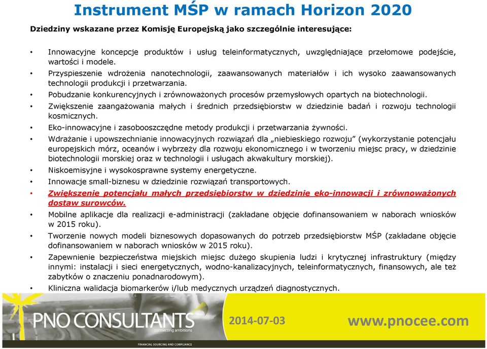 Pobudzanie konkurencyjnych i zrównoważonych procesów przemysłowych opartych na biotechnologii.