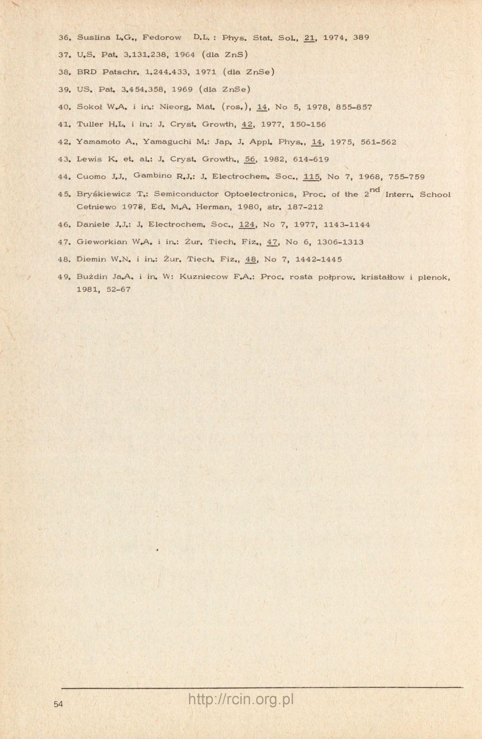 J.; J. Electrochem. Soc., 5. No 7, 968, 755759 4 5. Bryśkec T.: Semconductor Optoelectroncs, Proc. of the Intern. School Ceto 978, Ed, M,A. Hermn, 980, str. 8722 46. Dle J.J.: J. Electrochem. Soc., 24.