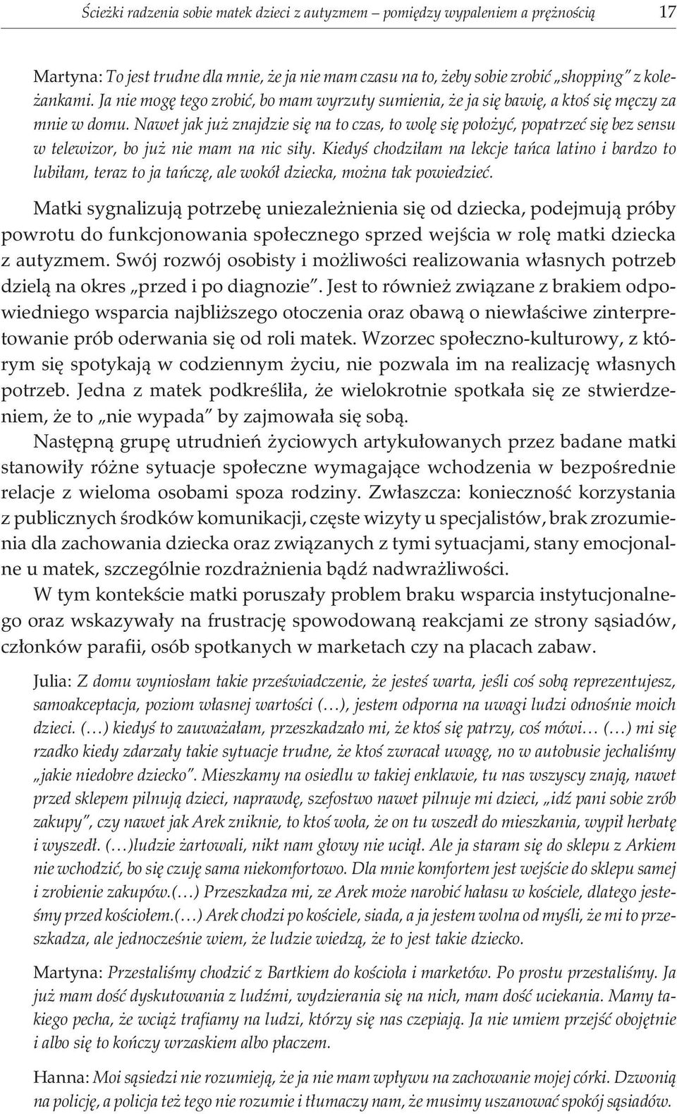 Nawet jak ju znajdzie siê na to czas, to wolê siê po³o yæ, popatrzeæ siê bez sensu w telewizor, bo ju nie mam na nic si³y.