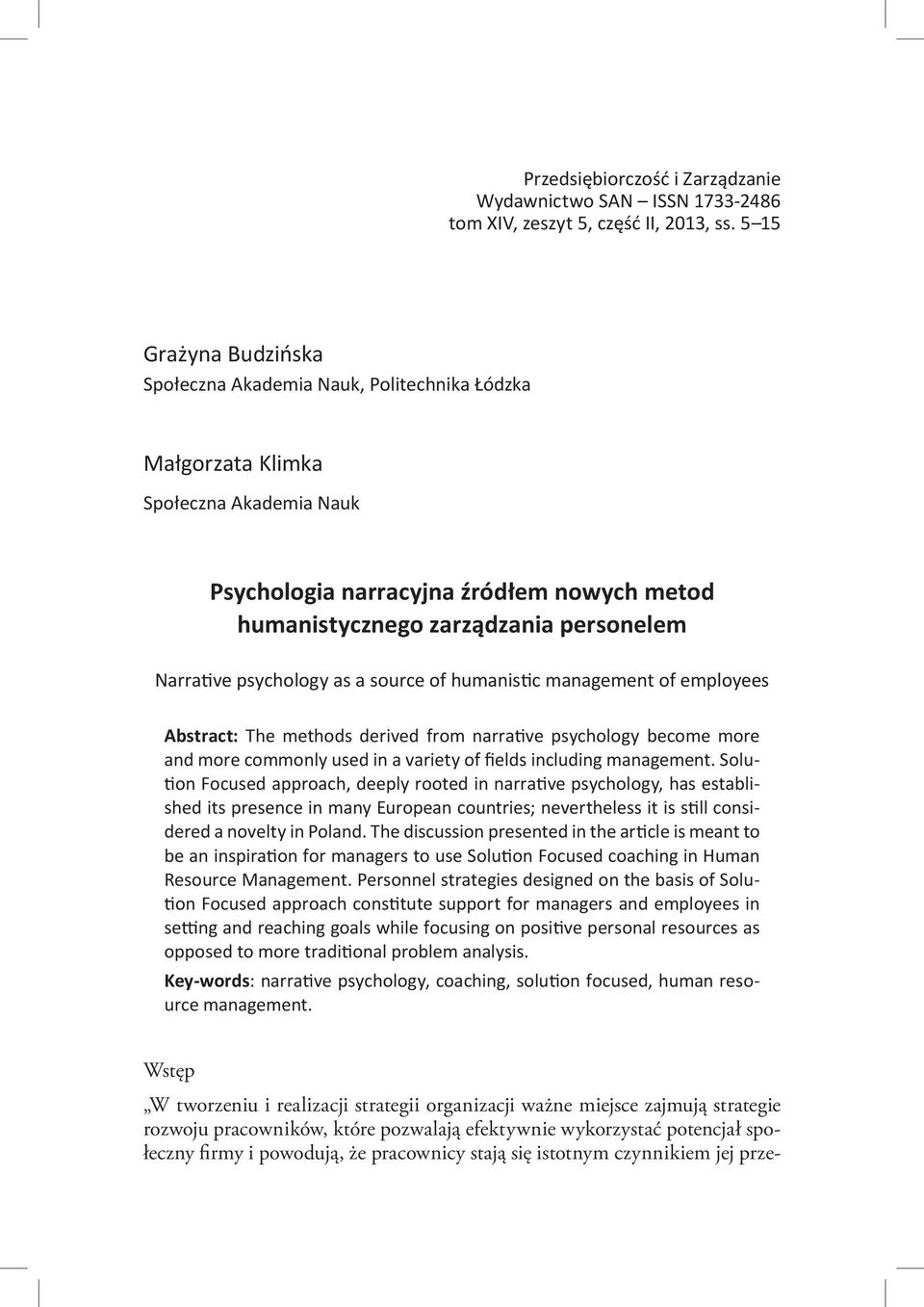 Narrative psychology as a source of humanistic management of employees Abstract: The methods derived from narrative psychology become more and more commonly used in a variety of fields including