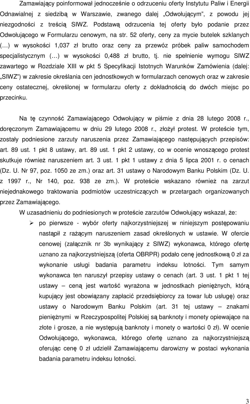 52 oferty, ceny za mycie butelek szklanych ( ) w wysokości 1,037 zł brutto oraz ceny za przewóz próbek paliw samochodem specjalistycznym ( ) w wysokości 0,488 zł brutto, tj.