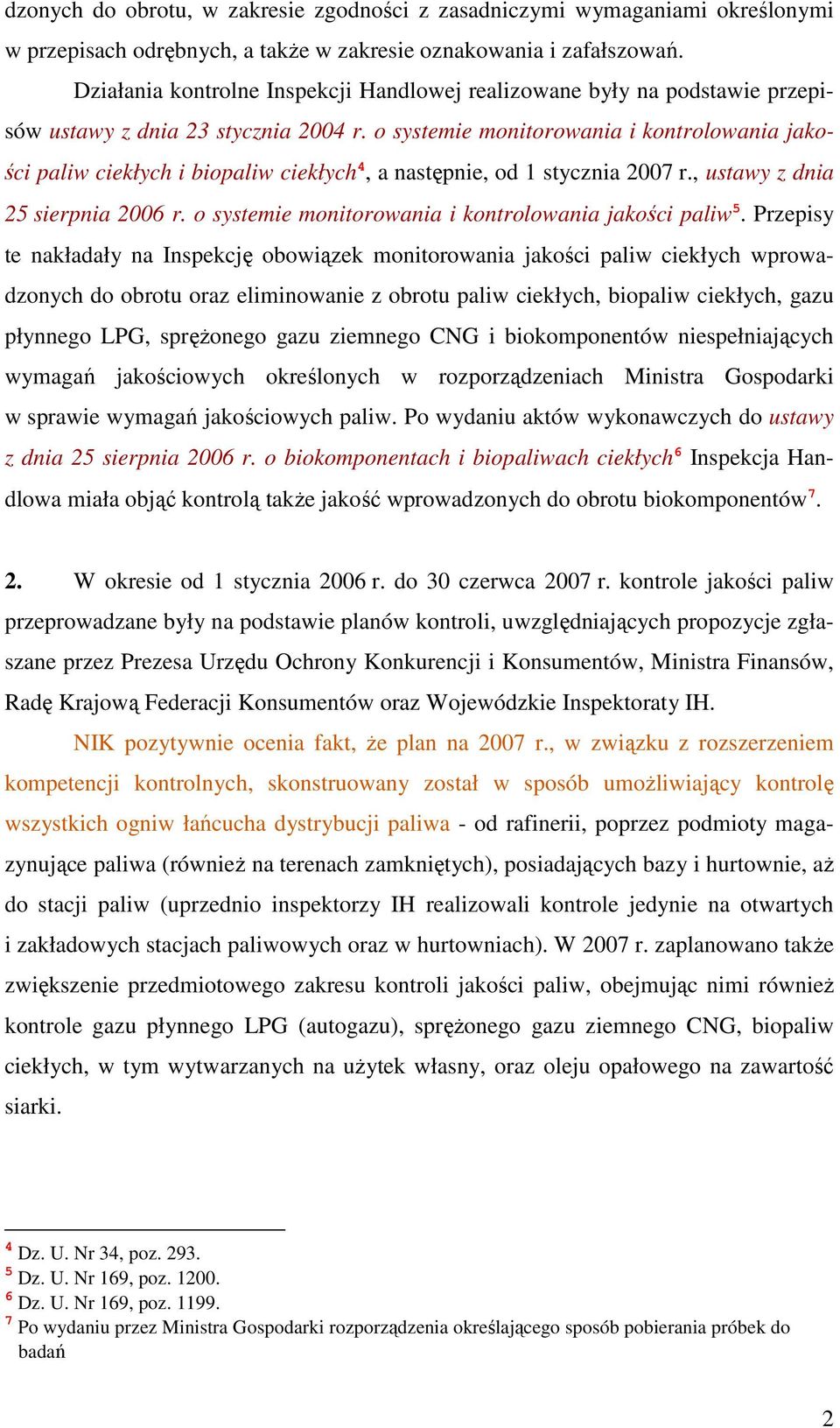 o systemie monitorowania i kontrolowania jakości paliw ciekłych i biopaliw ciekłych 4, a następnie, od 1 stycznia 2007 r., ustawy z dnia 25 sierpnia 2006 r.