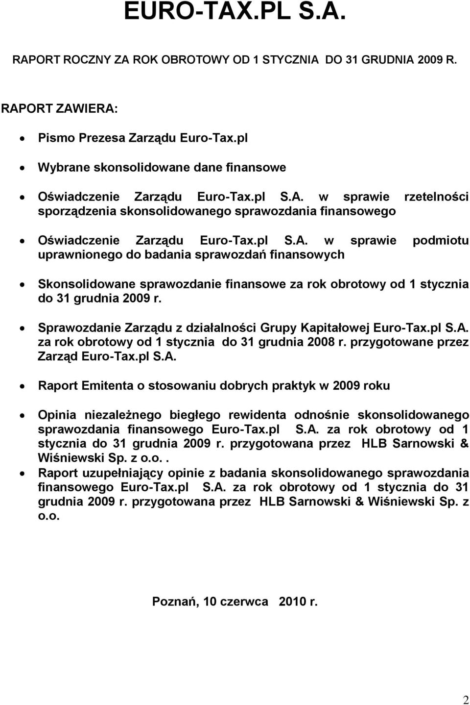 w sprawie rzetelności sporządzenia skonsolidowanego sprawozdania finansowego Oświadczenie Zarządu Euro-Tax.pl S.A.