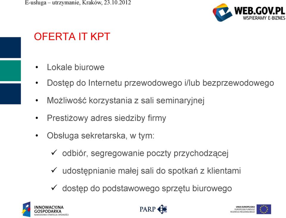 siedziby firmy Obsługa sekretarska, w tym: odbiór, segregowanie poczty