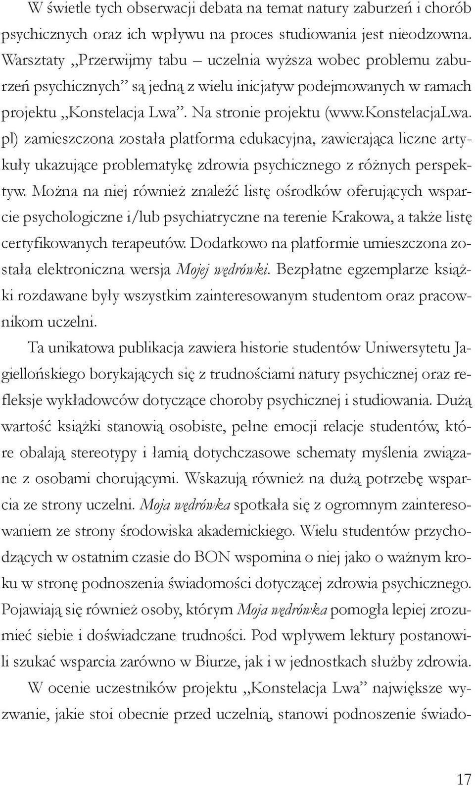 pl) zamieszczona została platforma edukacyjna, zawierająca liczne artykuły ukazujące problematykę zdrowia psychicznego z różnych perspektyw.