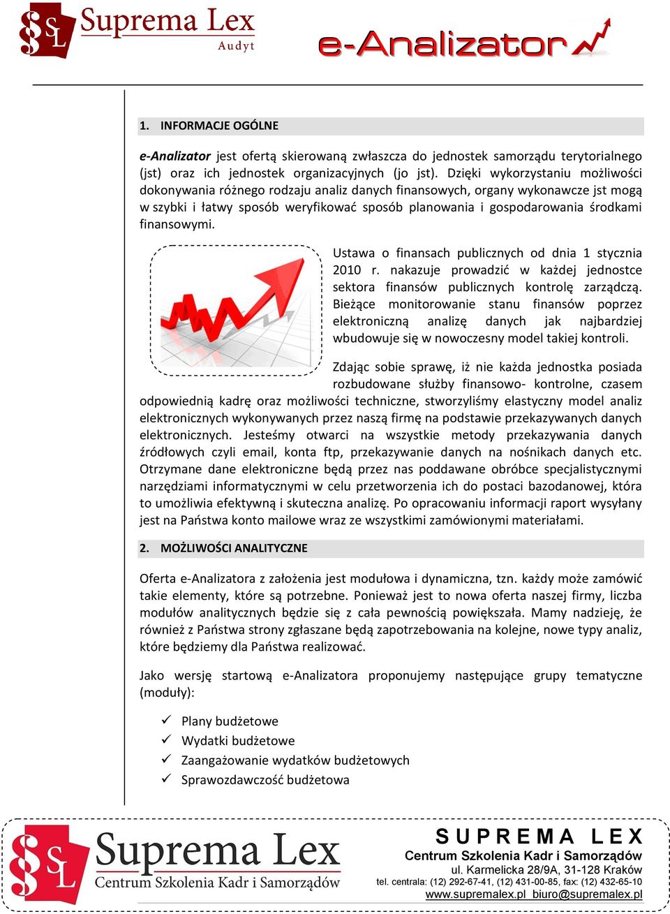 finansowymi. Ustawa o finansach publicznych od dnia 1 stycznia 2010 r. nakazuje prowadzid w każdej jednostce sektora finansów publicznych kontrolę zarządczą.