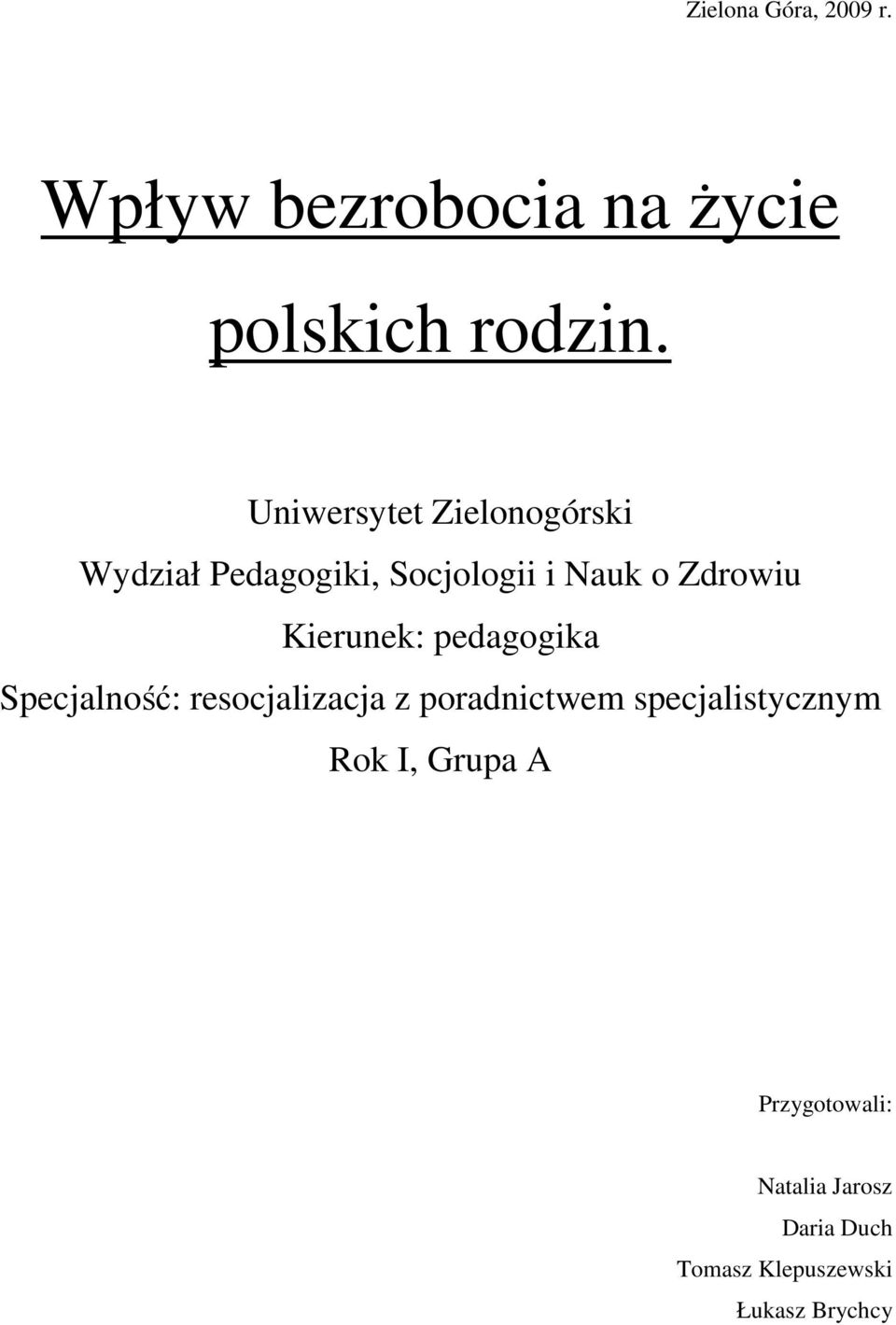 Kierunek: pedagogika Specjalność: resocjalizacja z poradnictwem