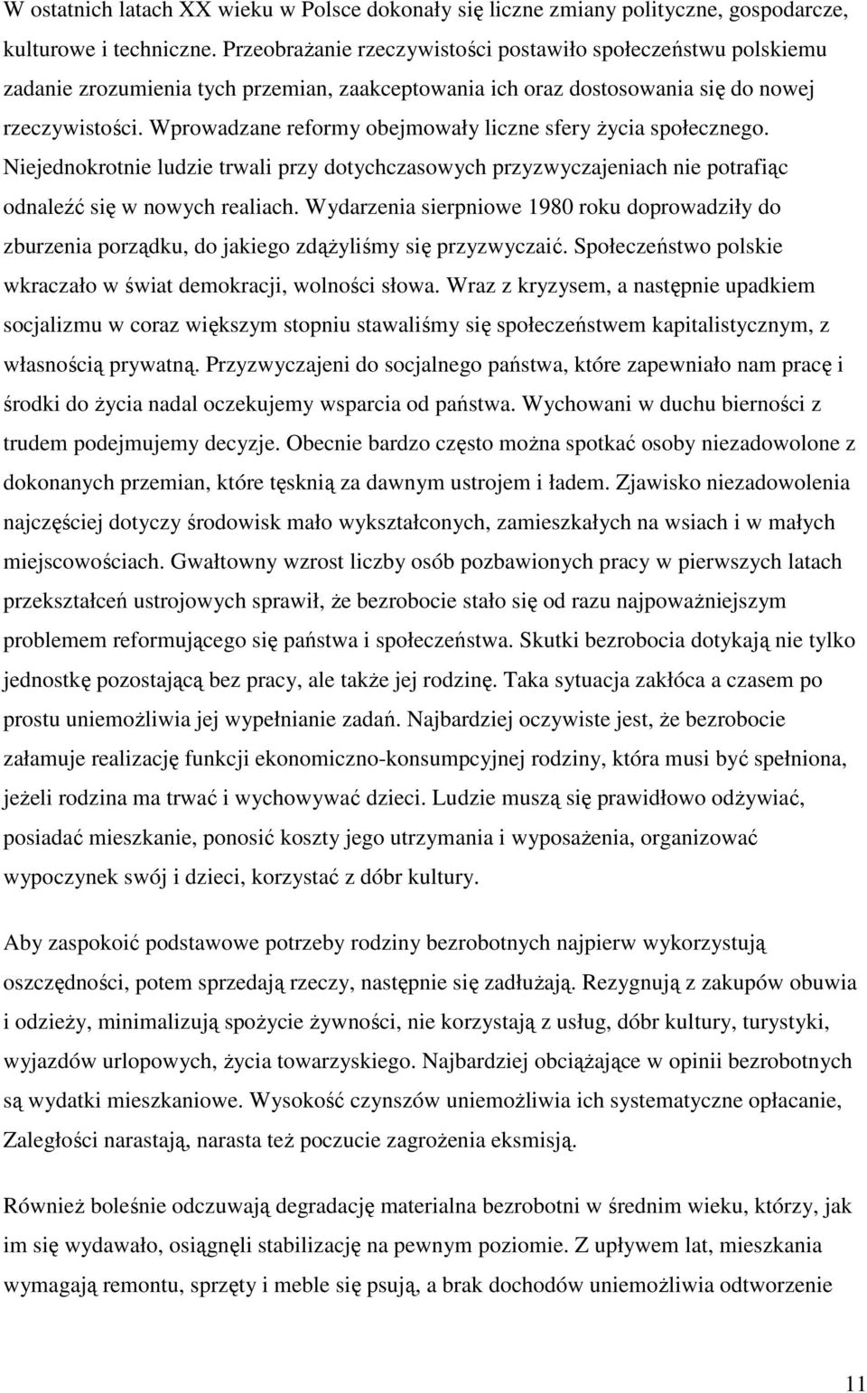 Wprowadzane reformy obejmowały liczne sfery Ŝycia społecznego. Niejednokrotnie ludzie trwali przy dotychczasowych przyzwyczajeniach nie potrafiąc odnaleźć się w nowych realiach.