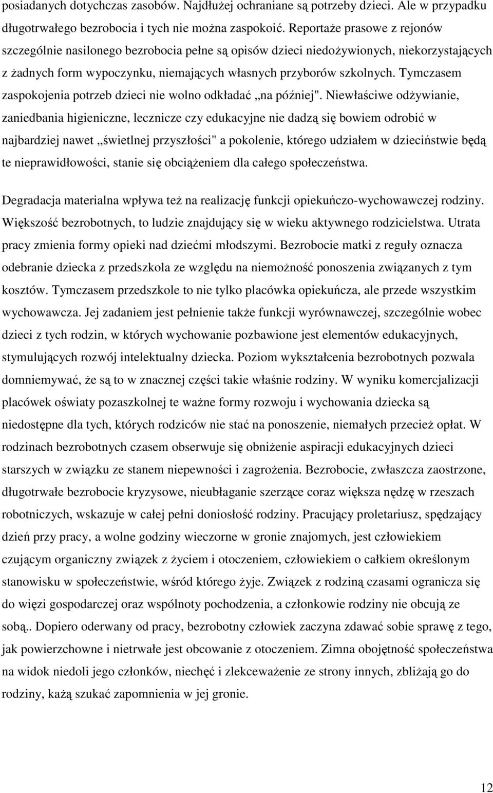 Tymczasem zaspokojenia potrzeb dzieci nie wolno odkładać na później".