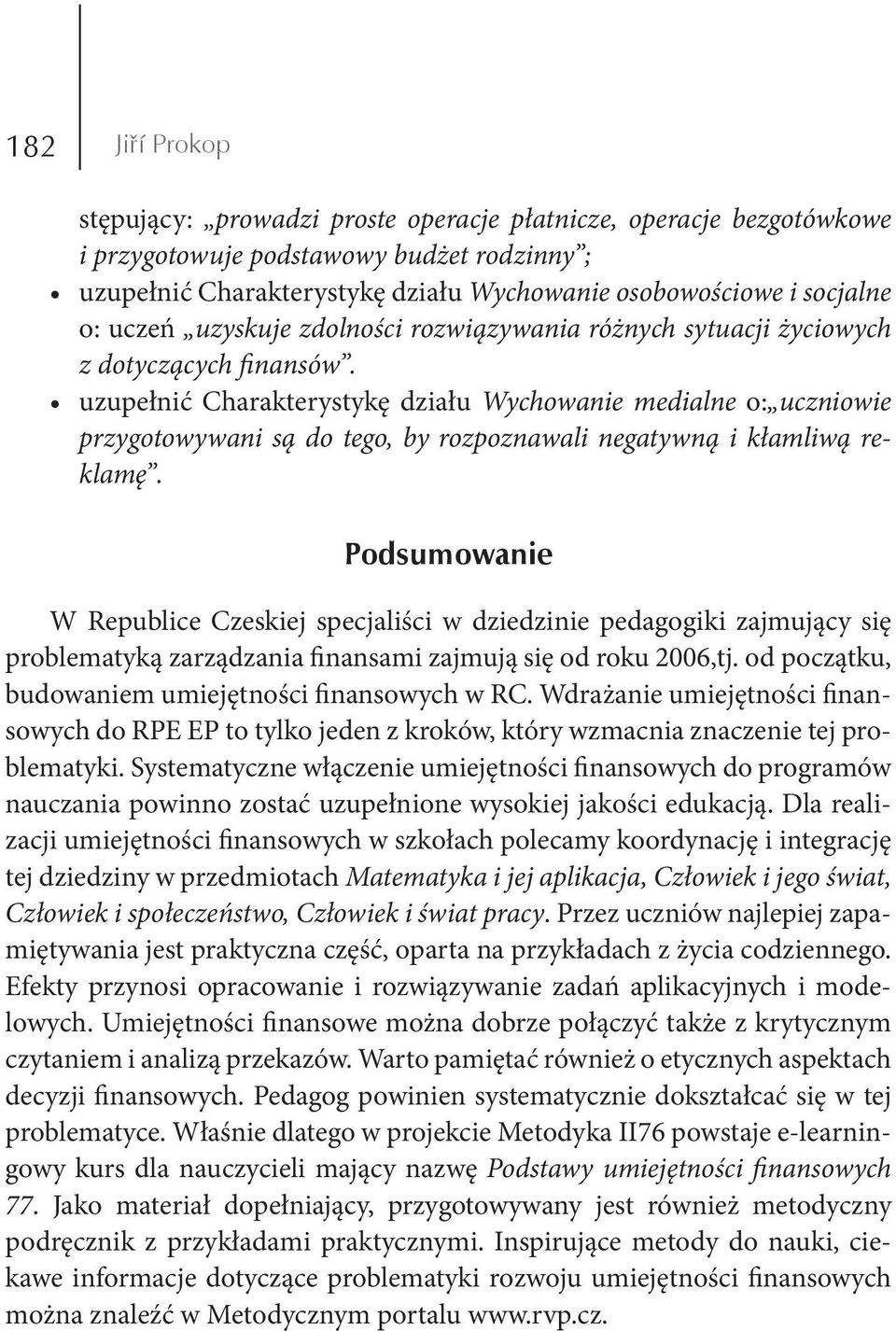 uzupełnić Charakterystykę działu Wychowanie medialne o: uczniowie przygotowywani są do tego, by rozpoznawali negatywną i kłamliwą reklamę.