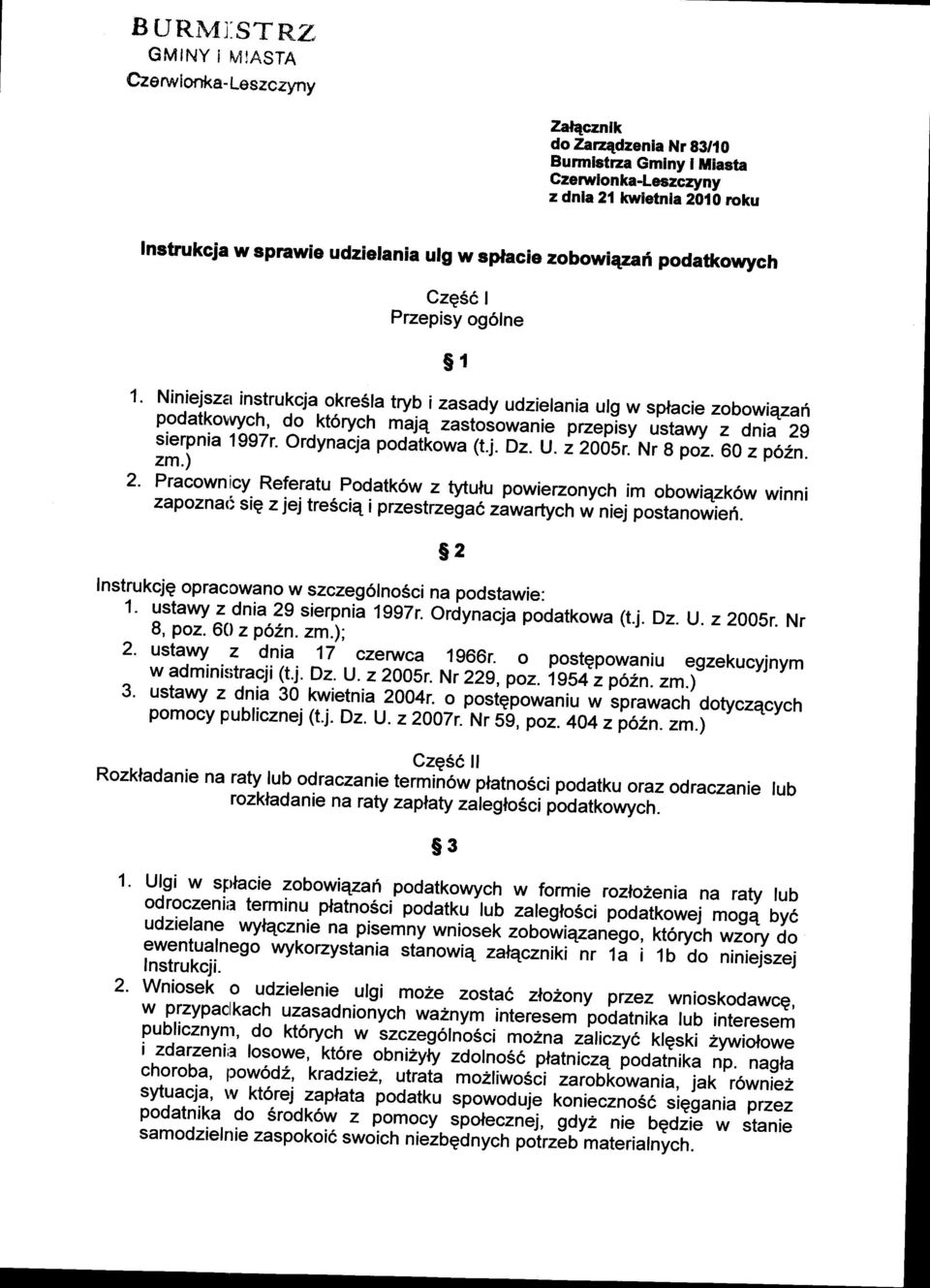 okresla tryb i zasady udzielania podatkolvych, ulg w splacie zobowiqzafi do,kt6rych maie zastoiowanie przep-isy sierpnia ustawy i- 1997r. inia ordynacja 29 pooatiowa (t.j. Dz. u. ) zoosr. Nr 8 poz.