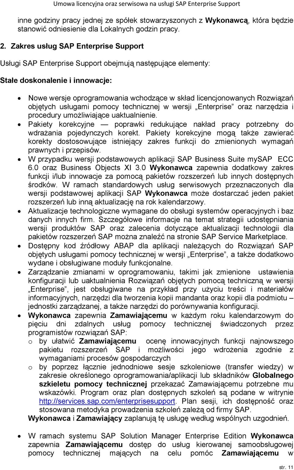 Rozwiązań objętych usługami pomocy technicznej w wersji Enterprise oraz narzędzia i procedury umożliwiające uaktualnienie.