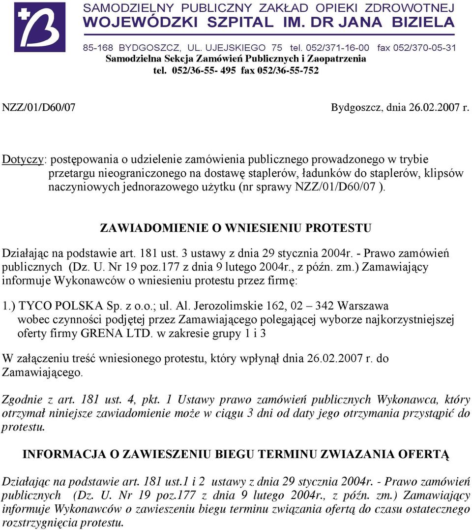 sprawy NZZ/01/D60/07 ). ZAWIADOMIENIE O WNIESIENIU PROTESTU Działając na podstawie art. 181 ust. 3 ustawy z dnia 29 stycznia 2004r. - Prawo zamówień publicznych (Dz. U. Nr 19 poz.