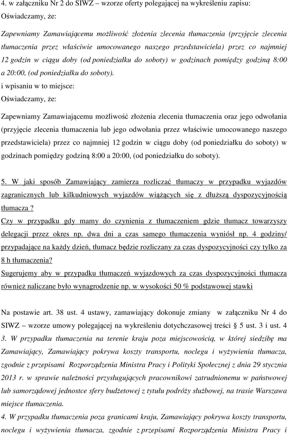 i wpisaniu w to miejsce: Oświadczamy, że: Zapewniamy Zamawiającemu możliwość złożenia zlecenia tłumaczenia oraz jego odwołania (przyjęcie zlecenia tłumaczenia lub jego odwołania przez  5.