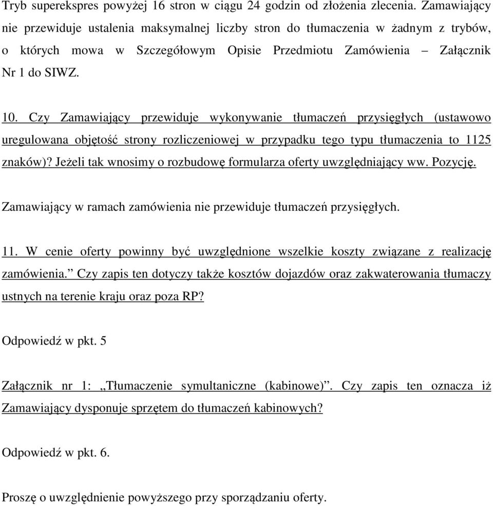 Czy Zamawiający przewiduje wykonywanie tłumaczeń przysięgłych (ustawowo uregulowana objętość strony rozliczeniowej w przypadku tego typu tłumaczenia to 1125 znaków)?