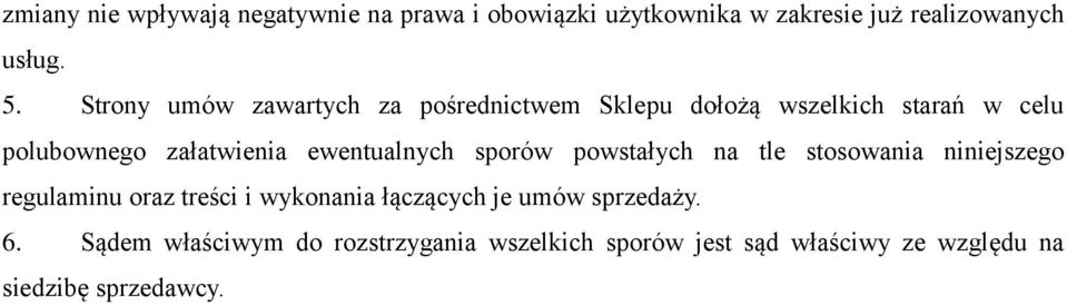 ewentualnych sporów powstałych na tle stosowania niniejszego regulaminu oraz treści i wykonania łączących je