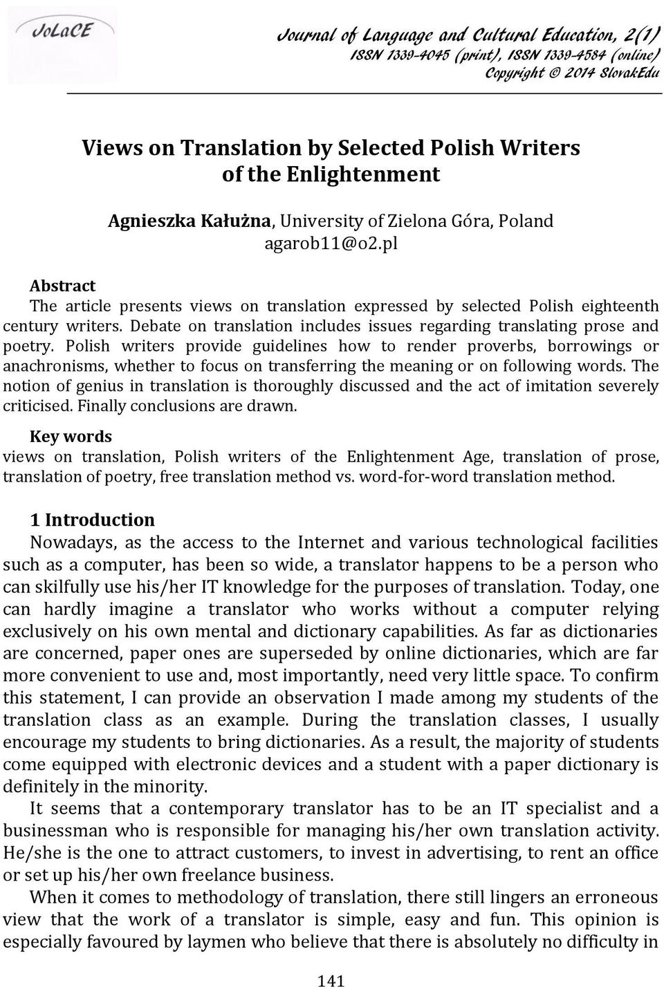 Polish writers provide guidelines how to render proverbs, borrowings or anachronisms, whether to focus on transferring the meaning or on following words.