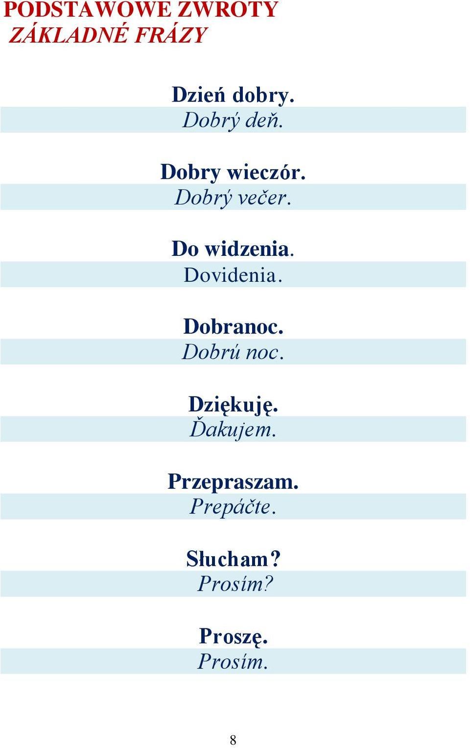 Dovidenia. Dobranoc. Dobrú noc. Dziękuję. Ďakujem.