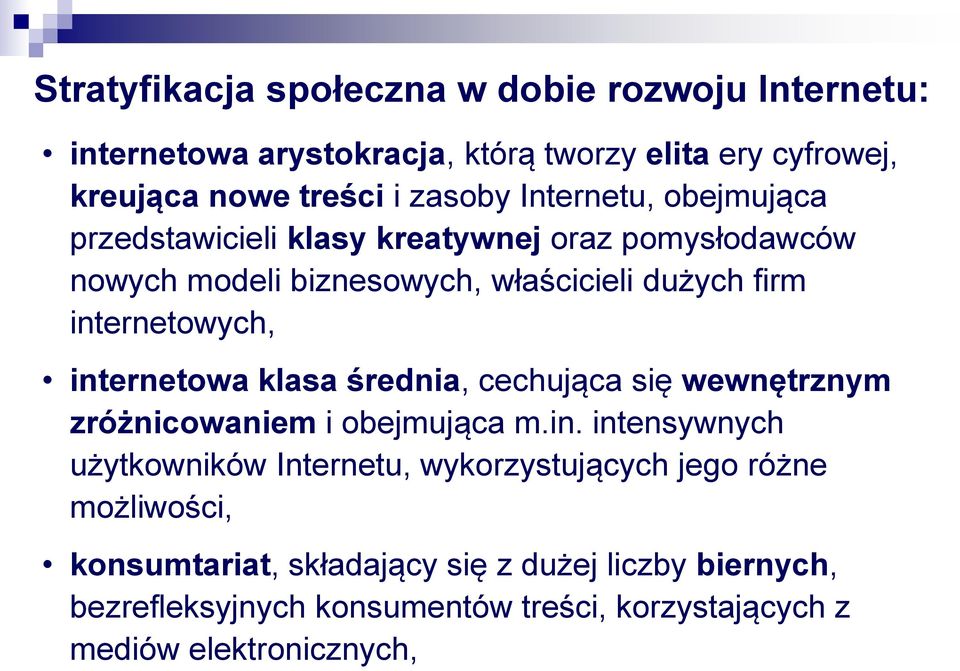 internetowa klasa średnia, cechująca się wewnętrznym zróżnicowaniem i obejmująca m.in. intensywnych użytkowników Internetu, wykorzystujących