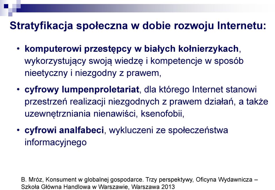 niezgodnych z prawem działań, a także uzewnętrzniania nienawiści, ksenofobii, cyfrowi analfabeci, wykluczeni ze społeczeństwa