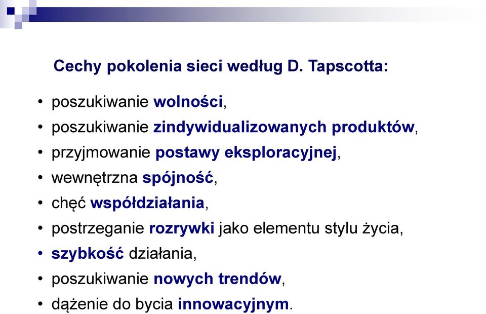 przyjmowanie postawy eksploracyjnej, wewnętrzna spójność, chęć współdziałania,