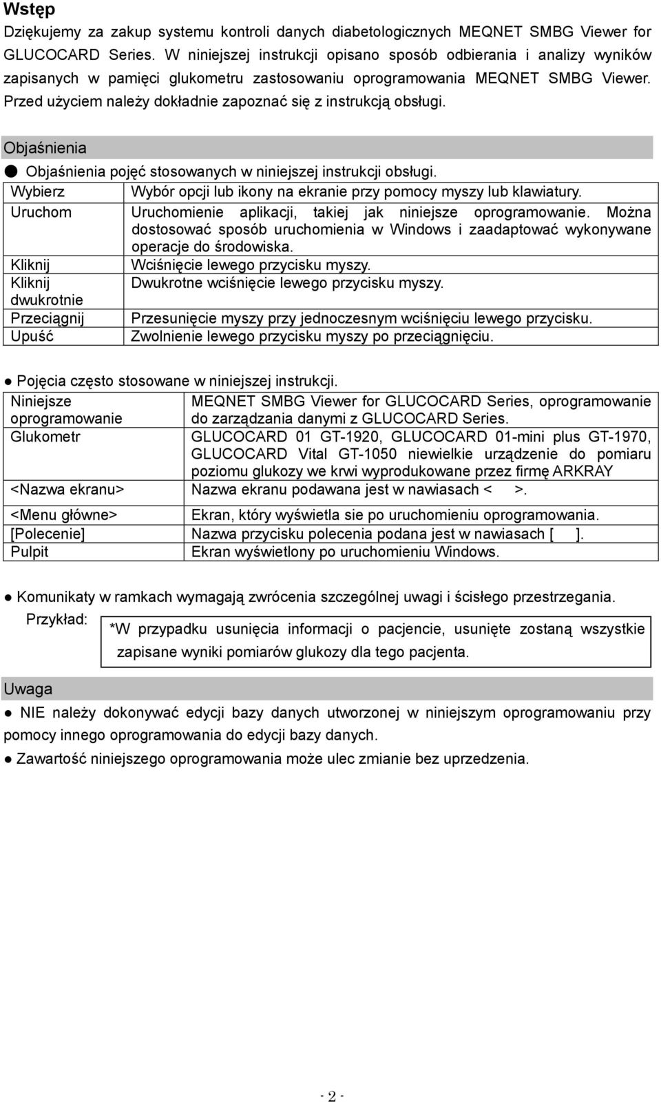 Przed uŝyciem naleŝy dokładnie zapoznać się z instrukcją obsługi. Objaśnienia Objaśnienia pojęć stosowanych w niniejszej instrukcji obsługi.