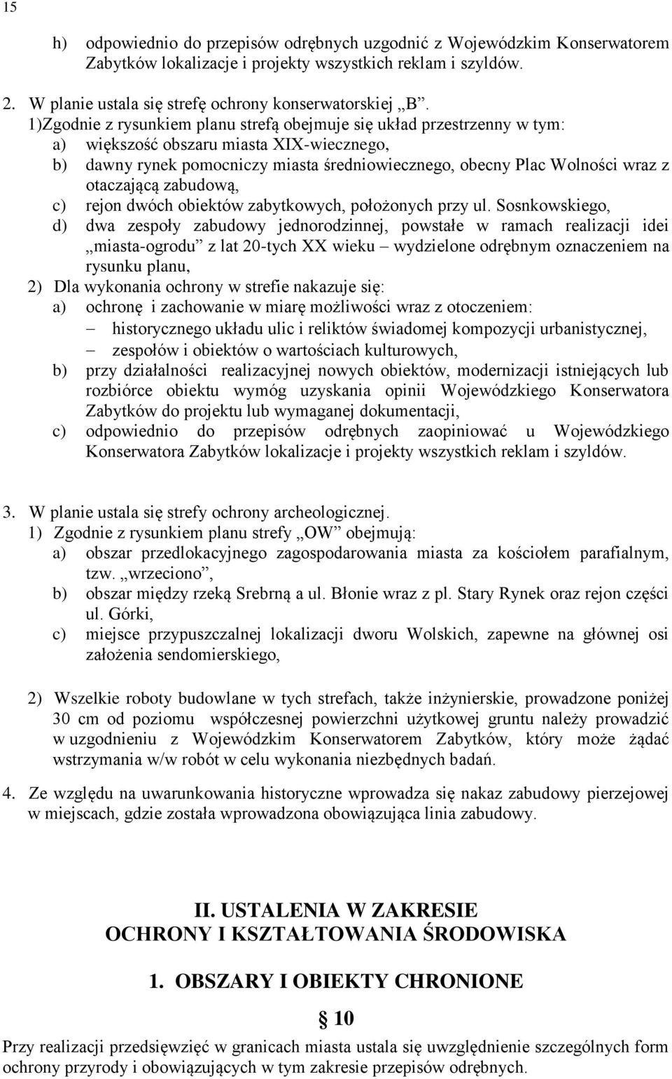 otaczającą zabudową, c) rejon dwóch obiektów zabytkowych, położonych przy ul.