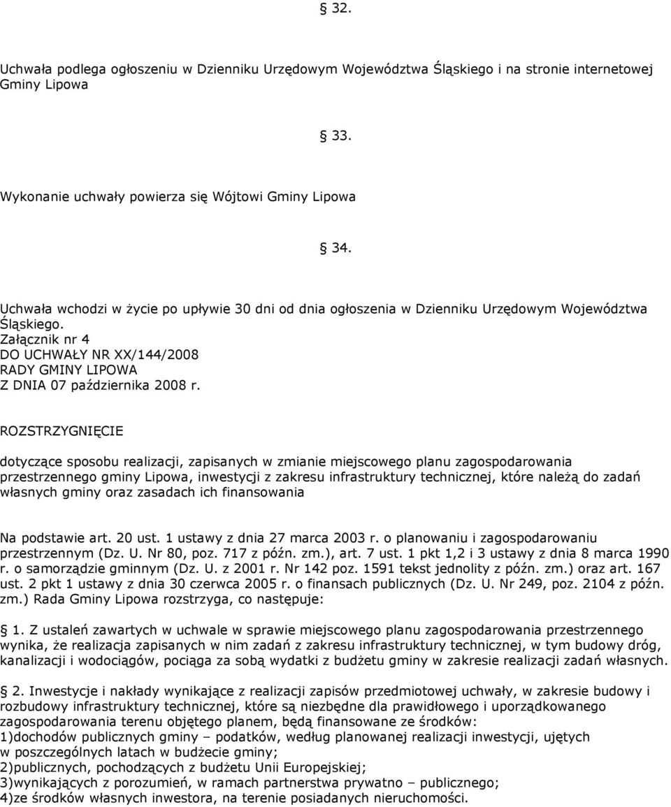 ROZSTRZYGNIĘCIE dotyczące sposobu realizacji, zapisanych w zmianie miejscowego planu zagospodarowania przestrzennego gminy Lipowa, inwestycji z zakresu infrastruktury technicznej, które należą do